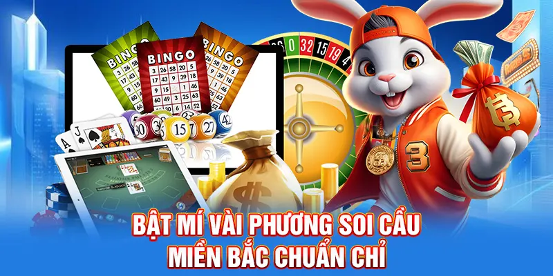 Bật mí vài phương soi cầu miền Bắc chuẩn chỉ