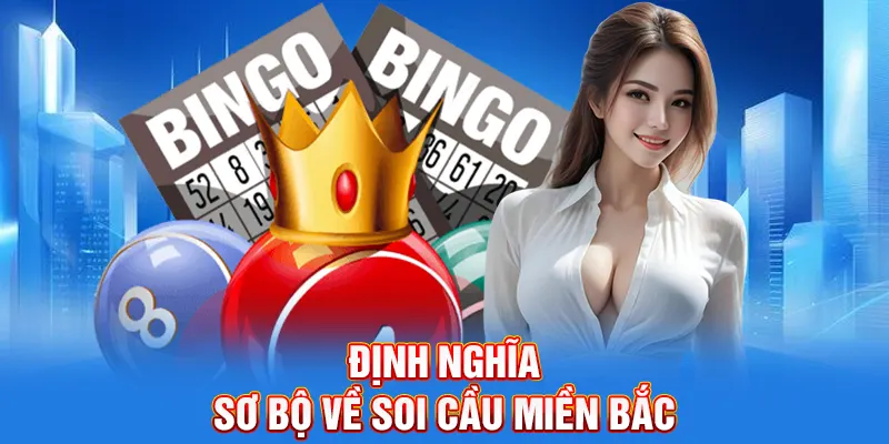Định nghĩa sơ bộ về soi cầu miền Bắc