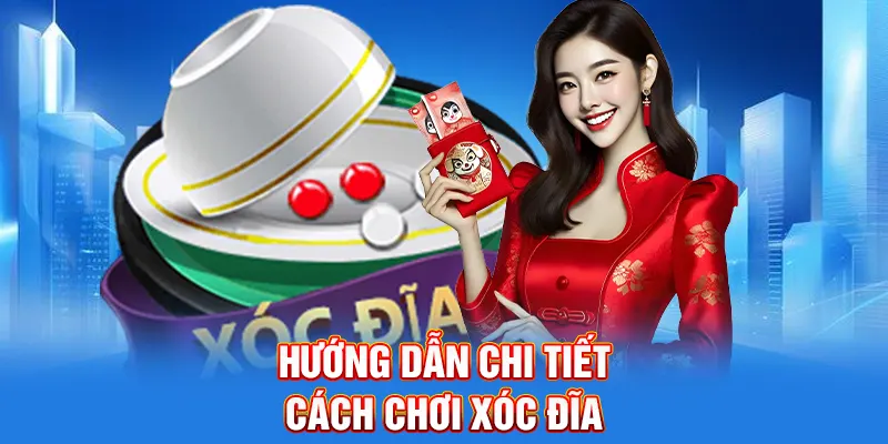 Hướng dẫn người mới nhập môn chi tiết cách chơi xóc đĩa