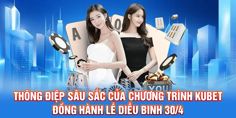 Thông điệp sâu sắc của chương trình Kubet đồng hành lễ diễu binh 30/4