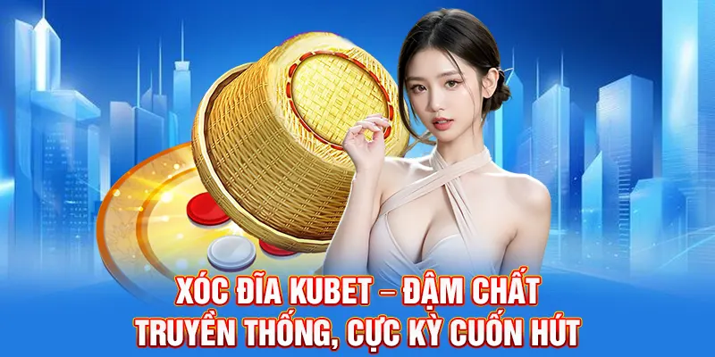 xóc đĩa Kubet