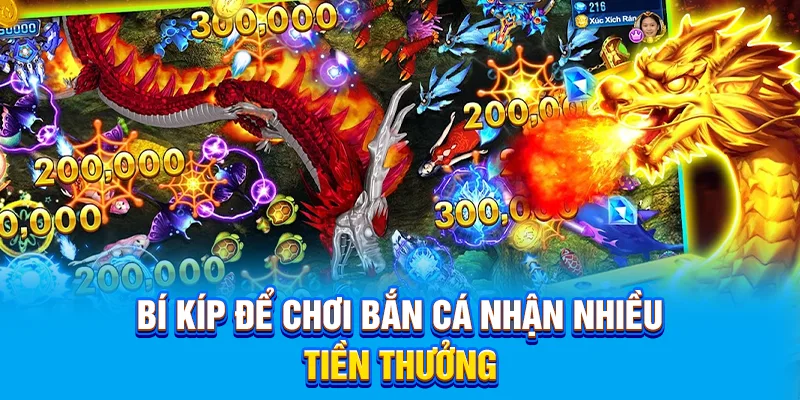 Bí kíp để chơi bắn cá nhận nhiều tiền thưởng