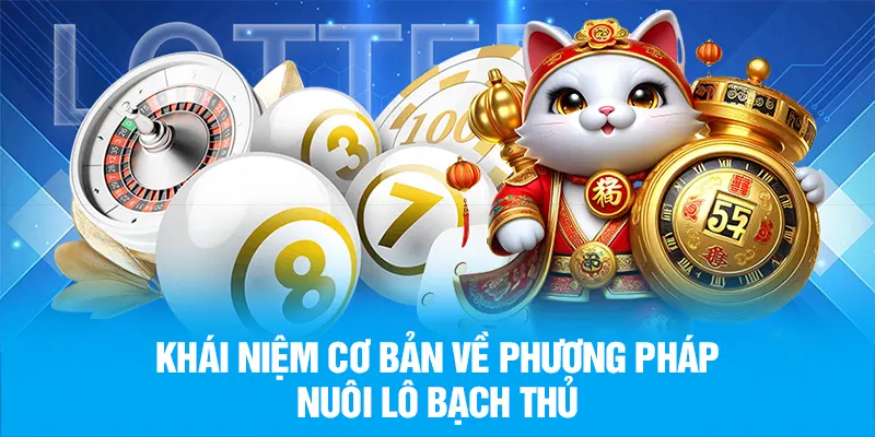 Khái niệm cơ bản về phương pháp nuôi lô bạch thủ